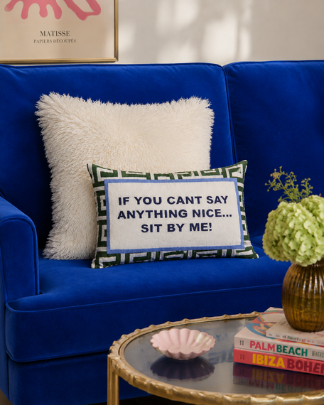 If You Can't Say Anything Nice… Sit By Me Cushion – 45cm