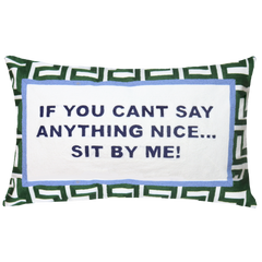 If You Can't Say Anything Nice… Sit By Me Cushion – 45cm
